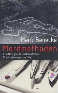 Buchcover: Mark Benecke. Mordmethoden - Ermittlungen des bekanntesten Kriminalbiologen der Welt. Lübbe Verlagsgruppe, Köln, 2002.