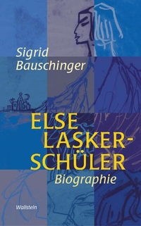 Buchcover: Sigrid Bauschinger. Else Lasker-Schüler - Biografie. Wallstein Verlag, Göttingen, 2004.