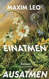 Maxim Leo. Einatmen. Ausatmen. - Roman . Kiepenheuer und Witsch Verlag, Köln, 2026.