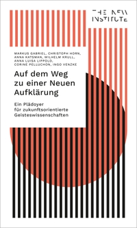 Buchcover: Markus Gabriel / Corine Pelluchon. Auf dem Weg zu einer Neuen Aufklärung - Ein Plädoyer für zukunftsorientierte Geisteswissenschaften. Transcript Verlag, Bielefeld, 2022.