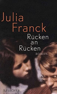 Buchcover: Julia Franck. Rücken an Rücken - Roman. S. Fischer Verlag, Frankfurt am Main, 2011.