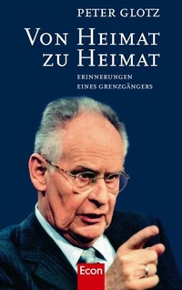 Buchcover: Peter Glotz. Von Heimat zu Heimat - Erinnerungen eines Grenzgängers. Econ Verlag, Berlin, 2005.