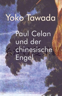 Buchcover: Yoko Tawada. Paul Celan und der chinesische Engel - Roman. konkursbuchverlag, Tübingen, 2020.