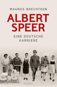 Cover: Magnus Brechtken. Albert Speer - Eine deutsche Karriere. Siedler Verlag, München, 2017.