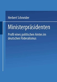Buchcover: Herbert Schneider. Ministerpräsidenten - Profl eines politischen Amtes im deutschen Föderalismus. Leske und Budrich Verlag, Opladen, 2001.