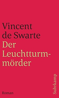 Buchcover: Vincent de Swarte. Der Leuchtturmmörder - Roman. Suhrkamp Verlag, Berlin, 1999.