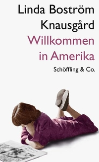 Buchcover: Linda Boström Knausgard. Willkommen in Amerika. Schöffling und Co. Verlag, Frankfurt am Main, 2017.