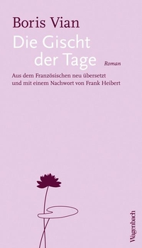 Buchcover: Boris Vian. Die Gischt der Tage - Roman. Klaus Wagenbach Verlag, Berlin, 2017.