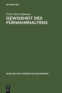 Buchcover: Doris Vera Hofmann. Gewissheit des Fürwahrhaltens - Zur Bedeutung der Wahrheit im Fluss des Lebens nach Kant und Wittgenstein. Walter de Gruyter Verlag, München, 2000.