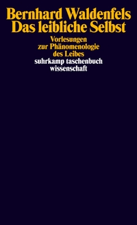 Buchcover: Bernhard Waldenfels. Das leibliche Selbst - Vorlesungen zur Phänomenologie des Leibes. Suhrkamp Verlag, Berlin, 2000.