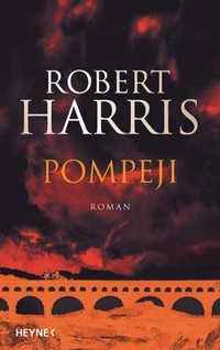 Buchcover: Robert Harris. Pompeji - Roman. Heyne Verlag, München, 2003.