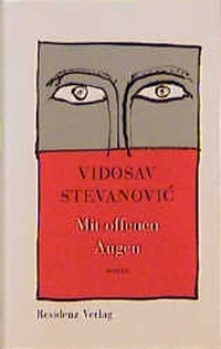 Buchcover: Vidosav Stevanovic. Mit offenen Augen - Roman. Residenz Verlag, Salzburg, 2000.