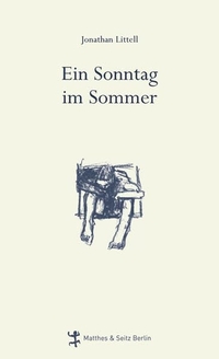 Buchcover: Jonathan Littell. Ein Sonntag im Sommer. Matthes und Seitz Berlin, Berlin, 2009.