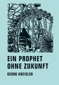 Buchcover: Georg Kreisler. Ein Prophet ohne Zukunft - Roman. Verbrecher Verlag, Berlin, 2011.