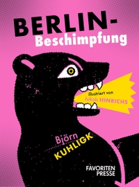 Buchcover: Björn Kuhligk. Berlin-Beschimpfung. Favoritenpresse, Berlin, 2024.