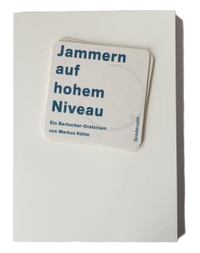 Buchcover: Markus Köhle. Jammern auf hohem Niveau - Ein Barhocker-Oratorium. Sonderzahl Verlag, Wien, 2017.