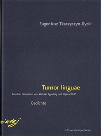 Buchcover: Eugeniusz Tkaczyszyn-Dycki. tumor linguae - Gedichte. Edition Korrespondenzen, Wien, 2015.