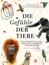 Buchcover: Mark Janssen / Lotte Stegeman. Die Gefühle der Tiere - Von eifersüchtigen Affen, ängstlichen Hunden und pfiffigen Ratten. (Ab 8 Jahre). S. Fischer Verlag, Frankfurt am Main, 2024.