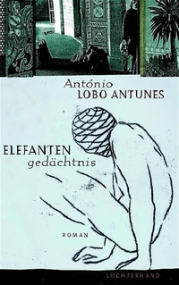 Buchcover: Antonio Lobo Antunes. Elefantengedächtnis - Roman. Luchterhand Literaturverlag, München, 2004.