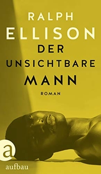 Buchcover: Ralph Ellison. Der unsichtbare Mann - Roman. Aufbau Verlag, Berlin, 2019.