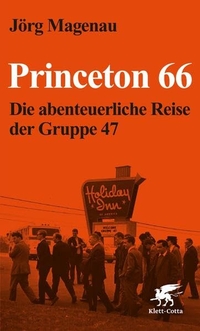 Buchcover: Jörg Magenau. Princeton 66 - Die abenteuerliche Reise der Gruppe 47. Klett-Cotta Verlag, Stuttgart, 2016.