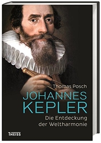 Buchcover: Thomas Posch. Johannes Kepler - Die Entdeckung der Weltharmonie. Theiss Verlag, Darmstadt, 2017.