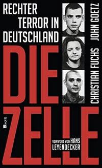 Buchcover: Christian Fuchs / John Goetz. Die Zelle - Rechter Terror in Deutschland. Rowohlt Verlag, Hamburg, 2012.