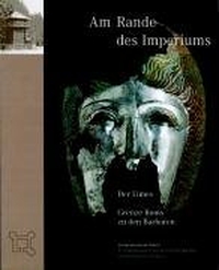 Buchcover: Martin Kemkes / Jörg Scheuerbrandt / Nina Willburger. Am Rande des Imperiums - Der Limes. Grenze Roms zu den Barbaren. Jan Thorbecke Verlag, Ostfildern, 2002.