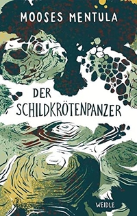 Buchcover: Mooses Mentula. Der Schildkrötenpanzer - Roman. Weidle Verlag, Bonn, 2022.