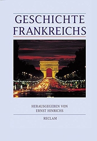 Buchcover: Ernst Hinrichs (Hg.). Geschichte Frankreichs. Reclam Verlag, Stuttgart, 2002.
