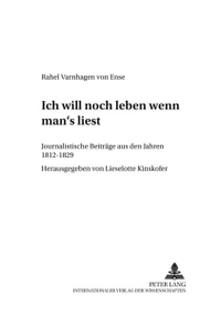 Buchcover: Rahel Levin Varnhagen. Ich will noch leben, wenn man's liest - Journalistische Beiträge aus den Jahren 1812-1829. Peter Lang Verlag, Frankfurt am Main, 2001.