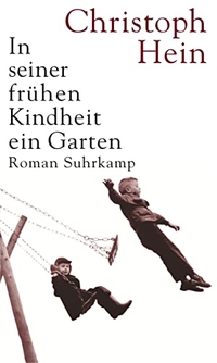 Buchcover: Christoph Hein. In seiner frühen Kindheit ein Garten - Roman. Suhrkamp Verlag, Berlin, 2004.