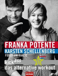 Buchcover: Franka Potente / Karsten Schellenberg. Kick Ass - Das alternative Workout. Goldmann Verlag, München, 2009.