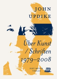 Buchcover: John Updike. Über Kunst - Schriften 1979-2008. Piet Meyer Verlag, Bern - Wien, 2018.