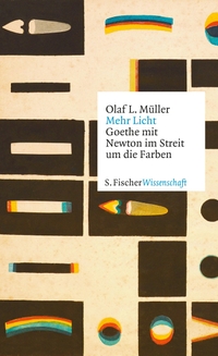 Buchcover: Olaf L. Müller. Mehr Licht - Goethe mit Newton im Streit um die Farben. S. Fischer Verlag, Frankfurt am Main, 2015.
