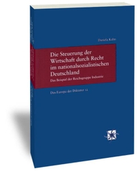 Cover: Die Steuerung der Wirtschaft durch Recht im nationalsozialistischen Deutschland