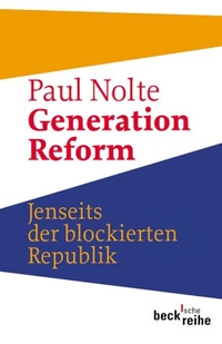Buchcover: Paul Nolte. Generation Reform - Jenseits der blockierten Republik. C.H. Beck Verlag, München, 2004.