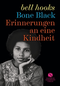 Buchcover: bell hooks. Erinnerungen an eine Kindheit - Bone black. Elisabeth Sandmann Verlag, München, 2024.