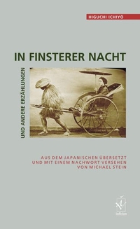 Buchcover: Ichiyo Higuchi. In finsterer Nacht - Und andere Erzählungen. Iudicium Verlag, München, 2007.