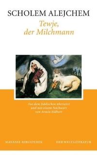 Buchcover: Scholem Alejchem. Tewje, der Milchmann - Roman. Manesse Verlag, Zürich, 2002.