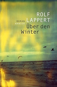 Buchcover: Rolf Lappert. Über den Winter - Roman. Carl Hanser Verlag, München, 2015.