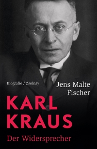 Cover: Jens Malte Fischer. Karl Kraus - Der Widersprecher. Biografie. Zsolnay Verlag, Wien, 2020.