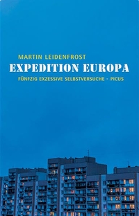 Buchcover: Martin Leidenfrost. Expedition Europa - Fünfzig exzessive Selbstversuche. Picus Verlag, Wien, 2016.