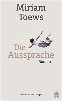 Buchcover: Miriam Toews. Die Aussprache - Roman. Hoffmann und Campe Verlag, Hamburg, 2019.
