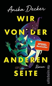 Buchcover: Anika Decker. Wir von der anderen Seite - Roman. Ullstein Verlag, Berlin, 2019.