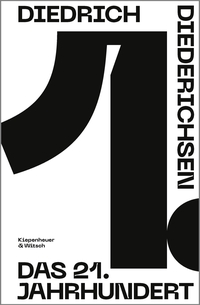 Buchcover: Diedrich Diederichsen. Das 21. Jahrhundert - Essays. Kiepenheuer und Witsch Verlag, Köln, 2024.