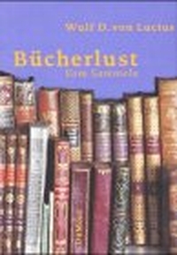Buchcover: Wulf D. von Lucius. Bücherlust - Vom Sammeln. DuMont Verlag, Köln, 2000.