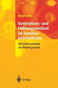 Buchcover: Bernd LeMar. Generations- und Führungswechsel im Familienunternehmen - Mit Gefühl und Kalkül den Wandel gestalten. Springer Verlag, Heidelberg, 2001.