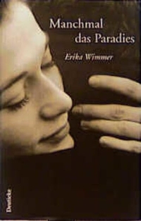 Cover: Erika Wimmer. Manchmal das Paradies - Erzählung. Deuticke Verlag, Wien, 1999.
