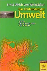 Buchcover: Das Jahrhundert der Umwelt - Expo 2000: Visionen für das 21. Jahrhundert. Band 4, Vision: Öko-effizient leben und arbeiten. Campus Verlag, Frankfurt am Main, 1999.